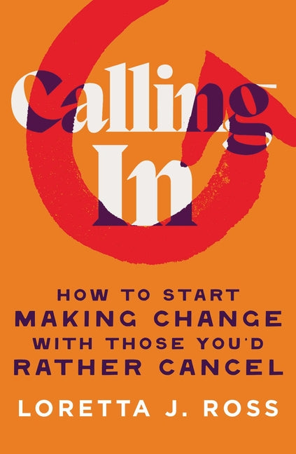 Book cover for Calling in: How to Start Making Change with Those You'd Rather Cancel