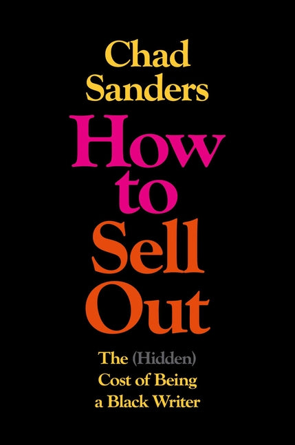 Book cover for How to Sell Out: The (Hidden) Cost of Being a Black Writer