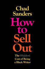 Book cover for How to Sell Out: The (Hidden) Cost of Being a Black Writer