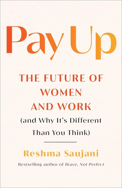 Book cover for Pay Up: The Future of Women and Work (and Why It's Different Than You Think)
