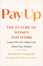 Book cover for Pay Up: The Future of Women and Work (and Why It's Different Than You Think)