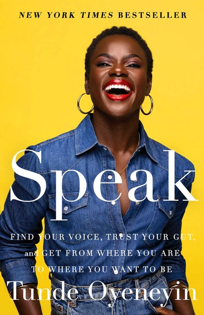 Book cover for Speak: Find Your Voice, Trust Your Gut, and Get from Where You Are to Where You Want to Be