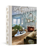 Book cover for Elements of Timeless Style: Creating a Forever Home