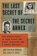 Book cover for The Last Secret of the Secret Annex: The Untold Story of Anne Frank, Her Silent Protector, and a Family Betrayal