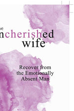 Book cover for Uncherished Wife: Recover from the Emotionally Absent Man