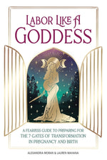 Book cover for Labor Like a Goddess: A Fearless Guide to Preparing for the 7 Gates of Transformation in Pregnancy and Birth