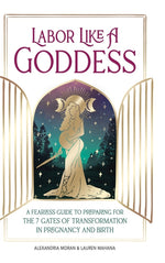 Book cover for Labor Like a Goddess: A Fearless Guide to Preparing for the 7 Gates of Transformation in Pregnancy and Birth