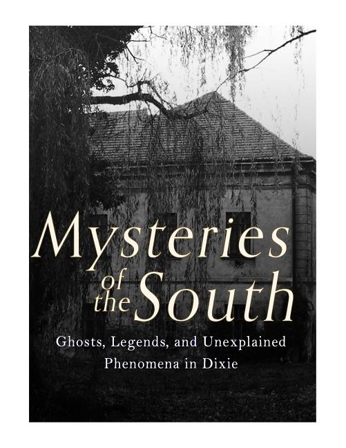 Book cover for Mysteries of the South: Ghosts, Legends, and Unexplained Phenomena in Dixie