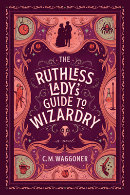 Book cover for The Ruthless Lady's Guide to Wizardry