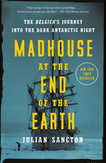 Book cover for Madhouse at the End of the Earth: The Belgica's Journey Into the Dark Antarctic Night