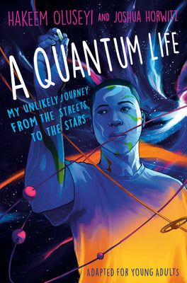 Book cover for A Quantum Life (Adapted for Young Adults): My Unlikely Journey from the Street to the Stars