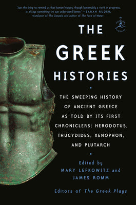 Book cover for The Greek Histories: The Sweeping History of Ancient Greece as Told by Its First Chroniclers: Herodotus, Thucydides, Xenophon, and Plutarch