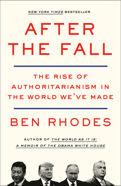 Book cover for After the Fall: The Rise of Authoritarianism in the World We've Made