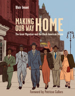Book cover for Making Our Way Home: The Great Migration and the Black American Dream