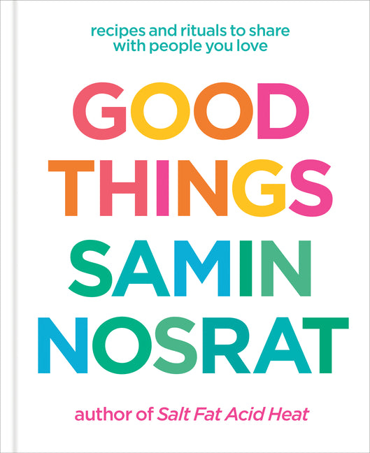 Book cover for Good Things: Recipes and Rituals to Share with People You Love: A Cookbook