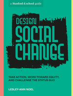 Book cover for Design Social Change: Take Action, Work Toward Equity, and Challenge the Status Quo
