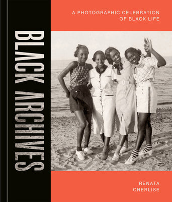 Book cover for Black Archives: A Photographic Celebration of Black Life