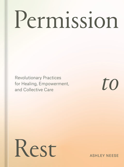Book cover for Permission to Rest: Revolutionary Practices for Healing, Empowerment, and Collective Care