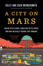 Book cover for A City on Mars: Can We Settle Space, Should We Settle Space, and Have We Really Thought This Through?