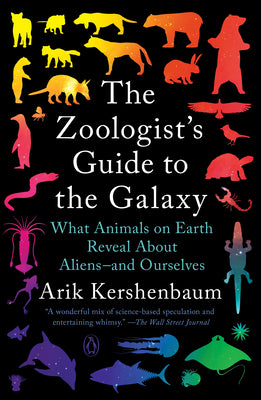 Book cover for The Zoologist's Guide to the Galaxy: What Animals on Earth Reveal about Aliens--And Ourselves