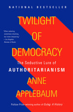 Book cover for Twilight of Democracy: The Seductive Lure of Authoritarianism