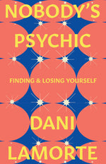 Book cover for Nobody's Psychic: Finding & Losing Yourself