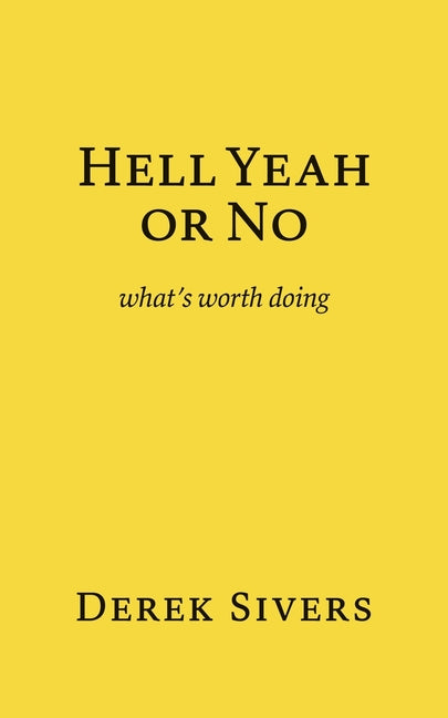 Book cover for Hell Yeah or No: what's worth doing