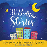 Book cover for 30 Bedtime Stories For 30 Values From the Quran: Islamic books for kids