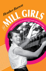 Book cover for Mill Girls: The Newfoundland Women Who Transformed Canada's Industrial Heartland