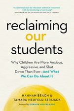 Book cover for Reclaiming Our Students: Why Children Are More Anxious, Aggressive, and Shut Down Than Ever--And What We Can Do about It