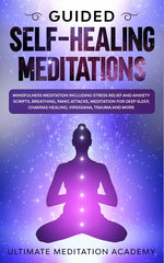 Book cover for Guided Self-Healing Meditations: Mindfulness Meditation Including Stress Relief and Anxiety Scripts, Breathing, Panic Attacks, Meditation for Deep Sle