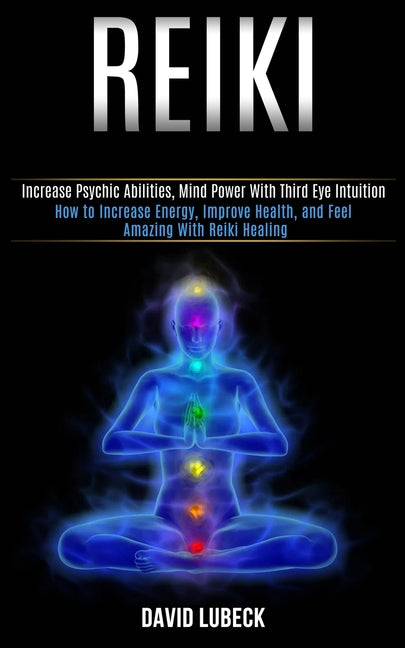 Book cover for Reiki: How to Increase Energy, Improve Health, and Feel Amazing With Reiki Healing (Increase Psychic Abilities, Mind Power With Third Eye Intuition)