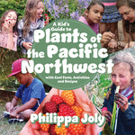 Book cover for A Kid's Guide to Plants of the Pacific Northwest: With Cool Facts, Activities and Recipes