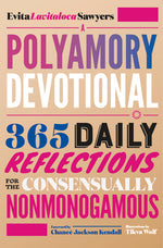 Book cover for A Polyamory Devotional: 365 Daily Reflections for the Consensually Nonmonogamous