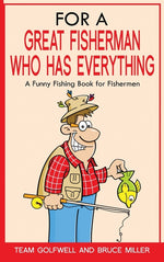 Book cover for For a Great Fisherman Who Has Everything: A Funny Fishing Book For Fishermen