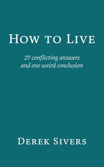 Book cover for How to Live: 27 conflicting answers and one weird conclusion
