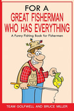 Book cover for For a Great Fisherman Who Has Everything: A Funny Fishing Book For Fishermen
