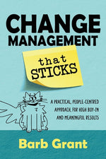 Book cover for Change Management that Sticks: A Practical, People-centred Approach, for High Buy-in and Meaningful Results
