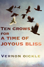 Book cover for Ten Crows for a Time of Joyous Bliss