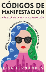 Book cover for Códigos De Manifestación: Más Allá de la Ley de la Atracción: Aprende a Co-crear con El Universo Para Manifestar La Vida De Tus Sueños, Hoy.