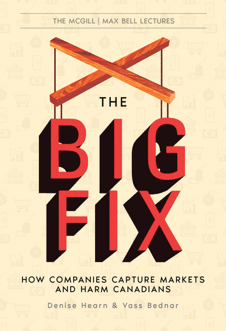 Book cover for Big Fix: How Companies Capture Markets and Harm Canadians