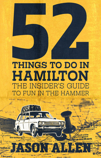 Book cover for 52 Things to Do in Hamilton: The Insider's Guide to Fun in the Hammer