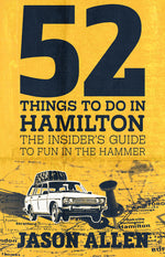 Book cover for 52 Things to Do in Hamilton: The Insider's Guide to Fun in the Hammer