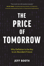 Book cover for The Price of Tomorrow: Why Deflation is the Key to an Abundant Future