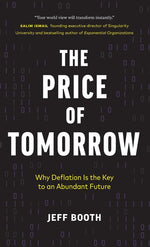 Book cover for The Price of Tomorrow: Why Deflation is the Key to an Abundant Future