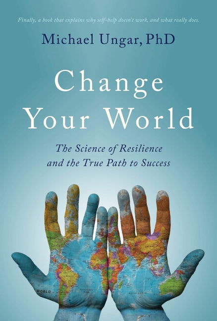 Book cover for Change Your World: The Science of Resilience and the True Path to Success