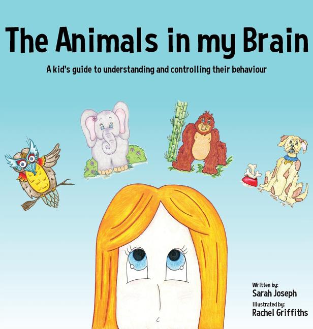 Book cover for Animals in my Brain: A kid's guide to understanding and controlling their behaviour