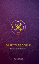 Book cover for Dare to be Divine: A Journey into the Miraculous