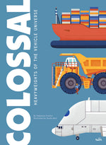 Book cover for Colossal: Heavyweights of the Vehicle Universe: Volume 3