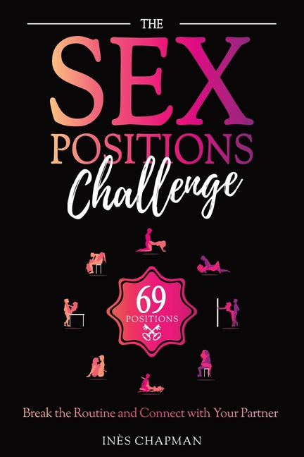 Book cover for The Sex Positions Challenge: Break the Routine and Connect with Your Partner